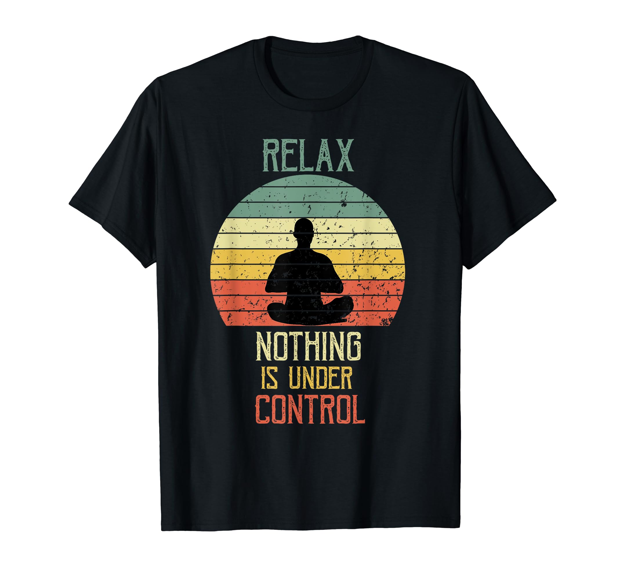 Funny Yoga Meditation Relax Nothing Is T-Shirt - Trendy Graphic for Adults - T-Shirt, Sweatshirt, Hoodie