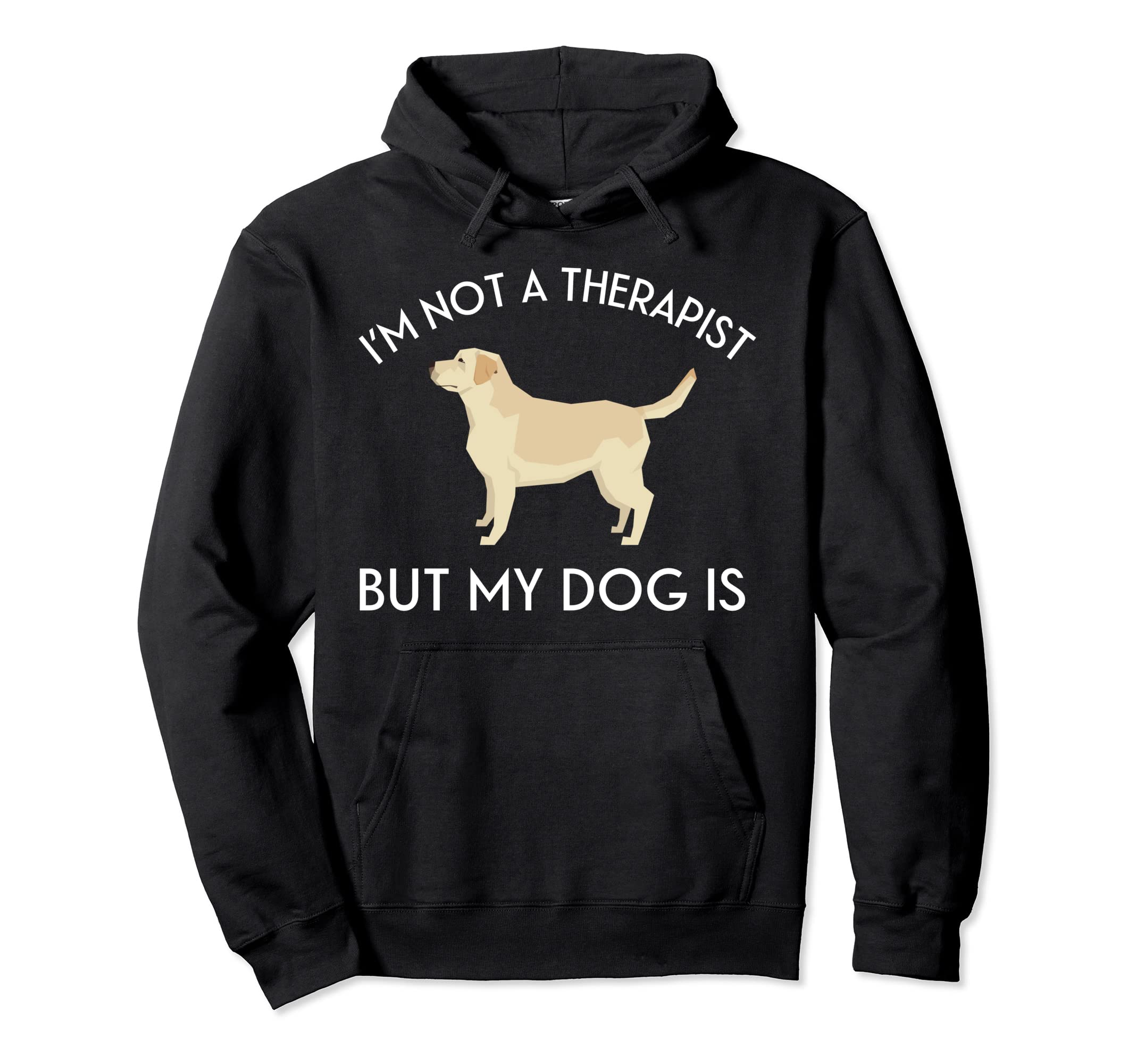 Im Not Therapist But My Dog Is Golden Hoodie - Streetwear Style Men Women - T-Shirt, Sweatshirt, Hoodie