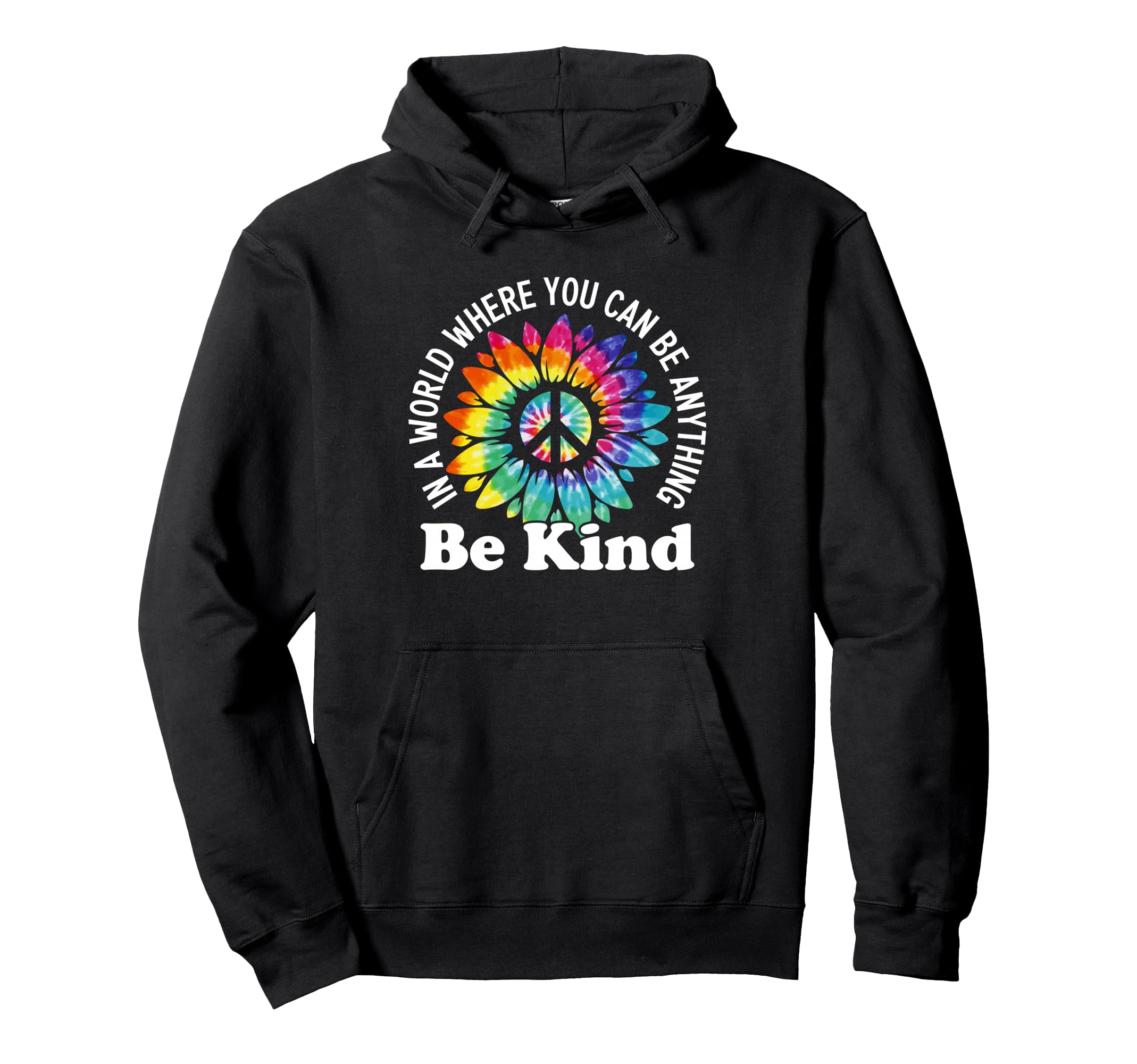 World Where You Can Be Anything Be Hoodie - Casual Everyday Wear Unisex - T-Shirt, Sweatshirt, Hoodie