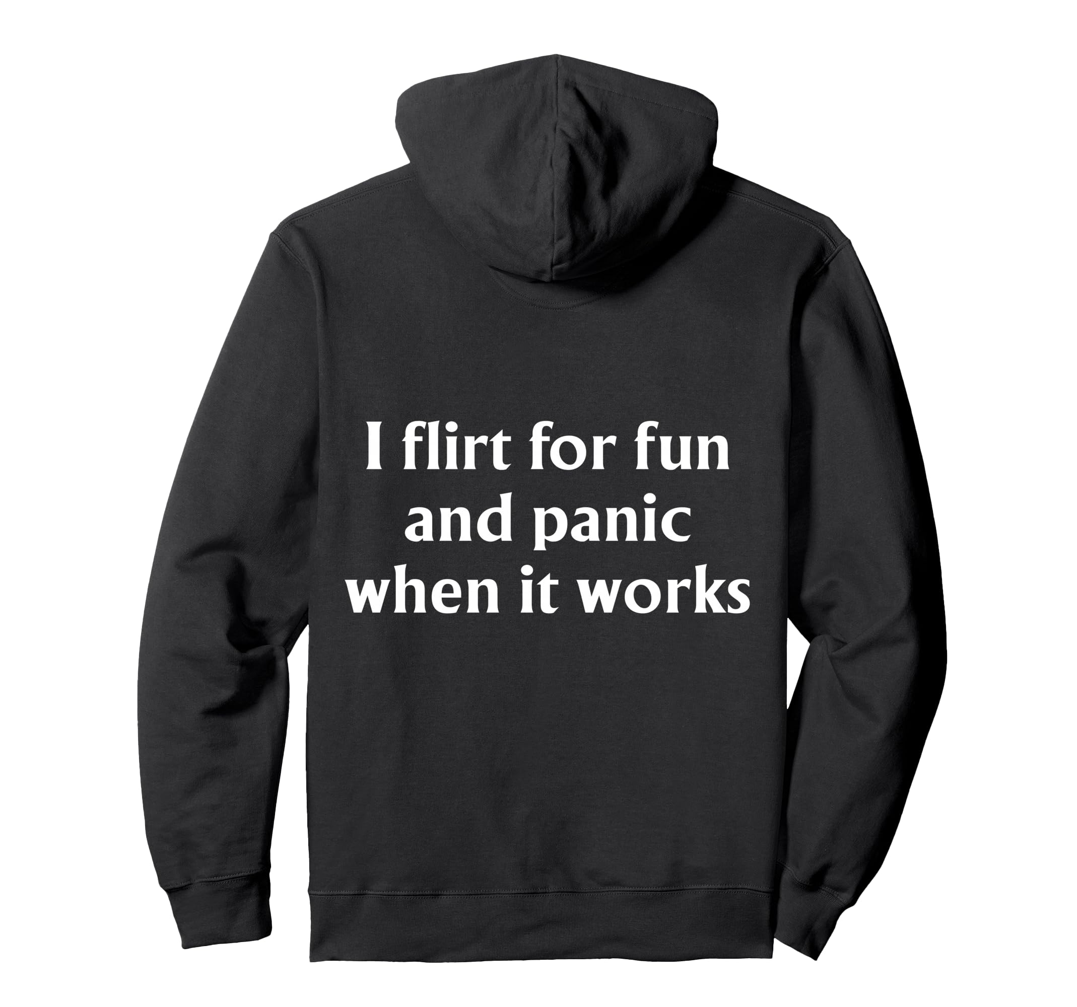 I Flirt Fun And Panic When It Hoodie - Casual Everyday Wear for Adults - T-Shirt, Sweatshirt, Hoodie