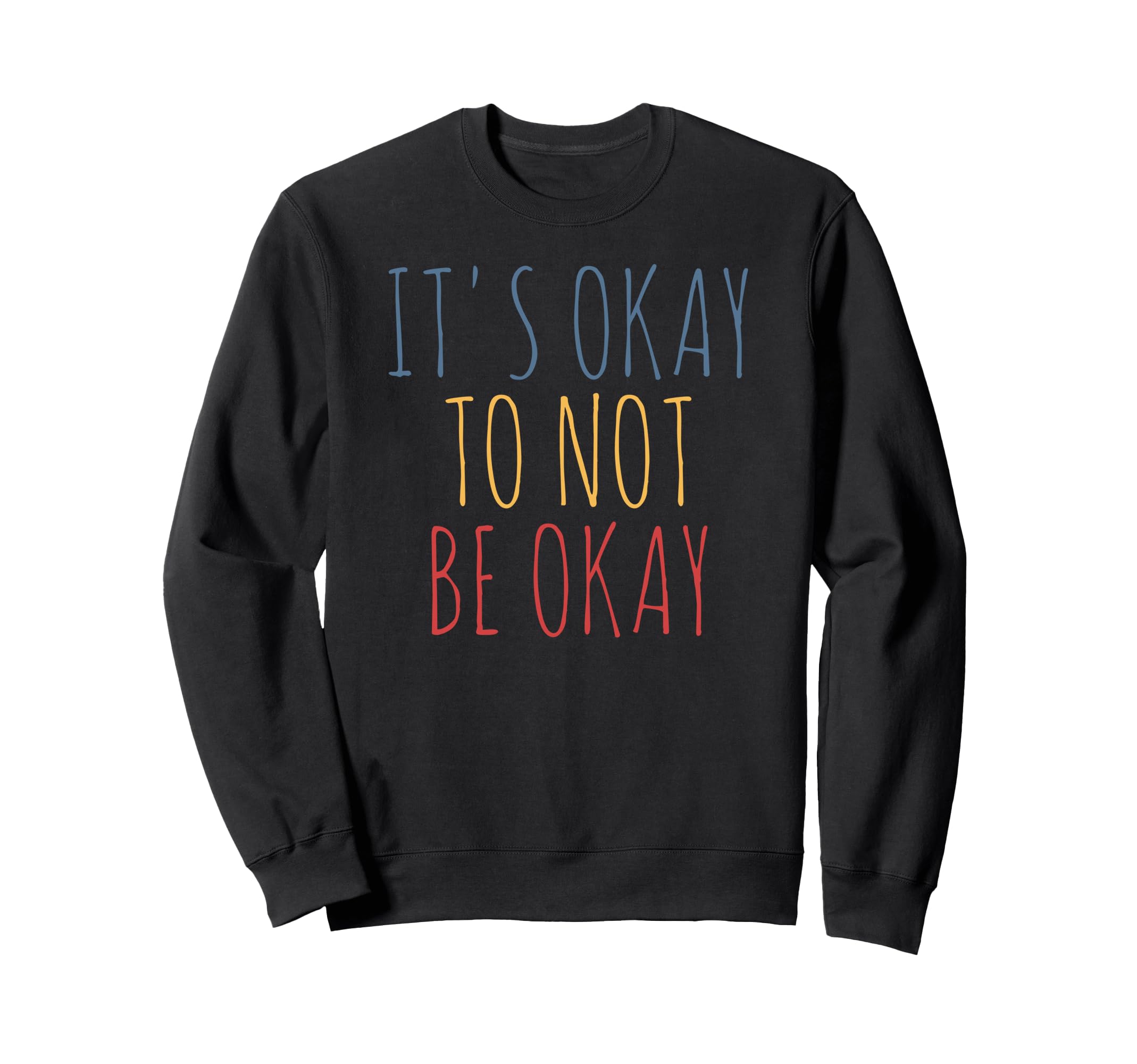 Its Okay To Not Be Okay Sweatshirt - Aesthetic Graphic Unisex - T-Shirt, Sweatshirt, Hoodie