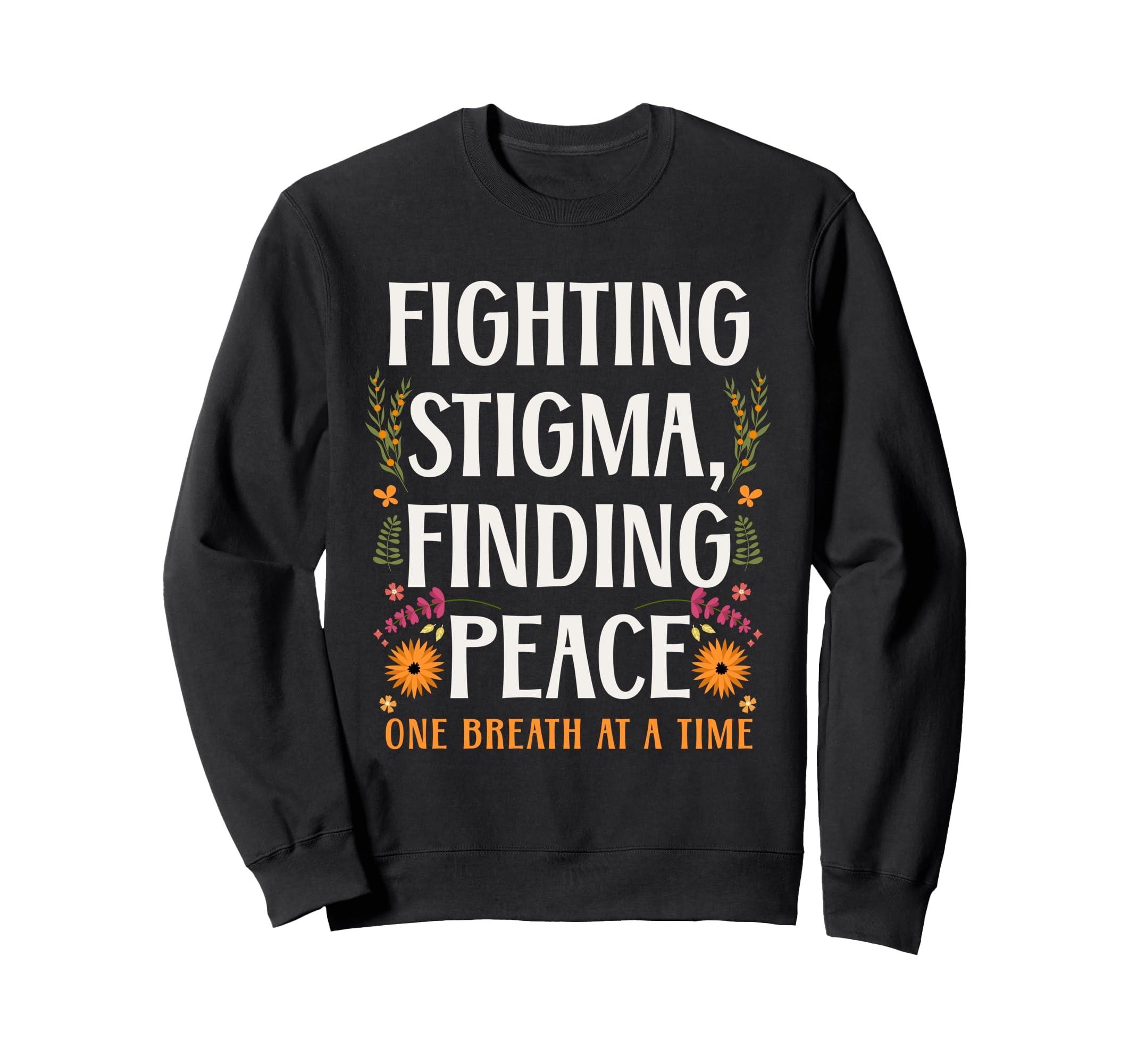 Fighting Stigma Finding Peace Sweatshirt - Casual Everyday Wear for Adults - T-Shirt, Sweatshirt, Hoodie