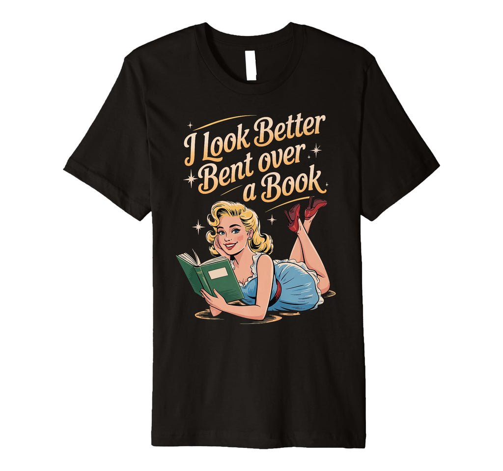 I Better Bent Over Book T-Shirt - Unique Graphic for Adults - T-Shirt, Sweatshirt, Hoodie