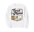 Tired Moms Book Club Exhausted Sweatshirt - Custom Art Print Unisex - T-Shirt, Sweatshirt, Hoodie