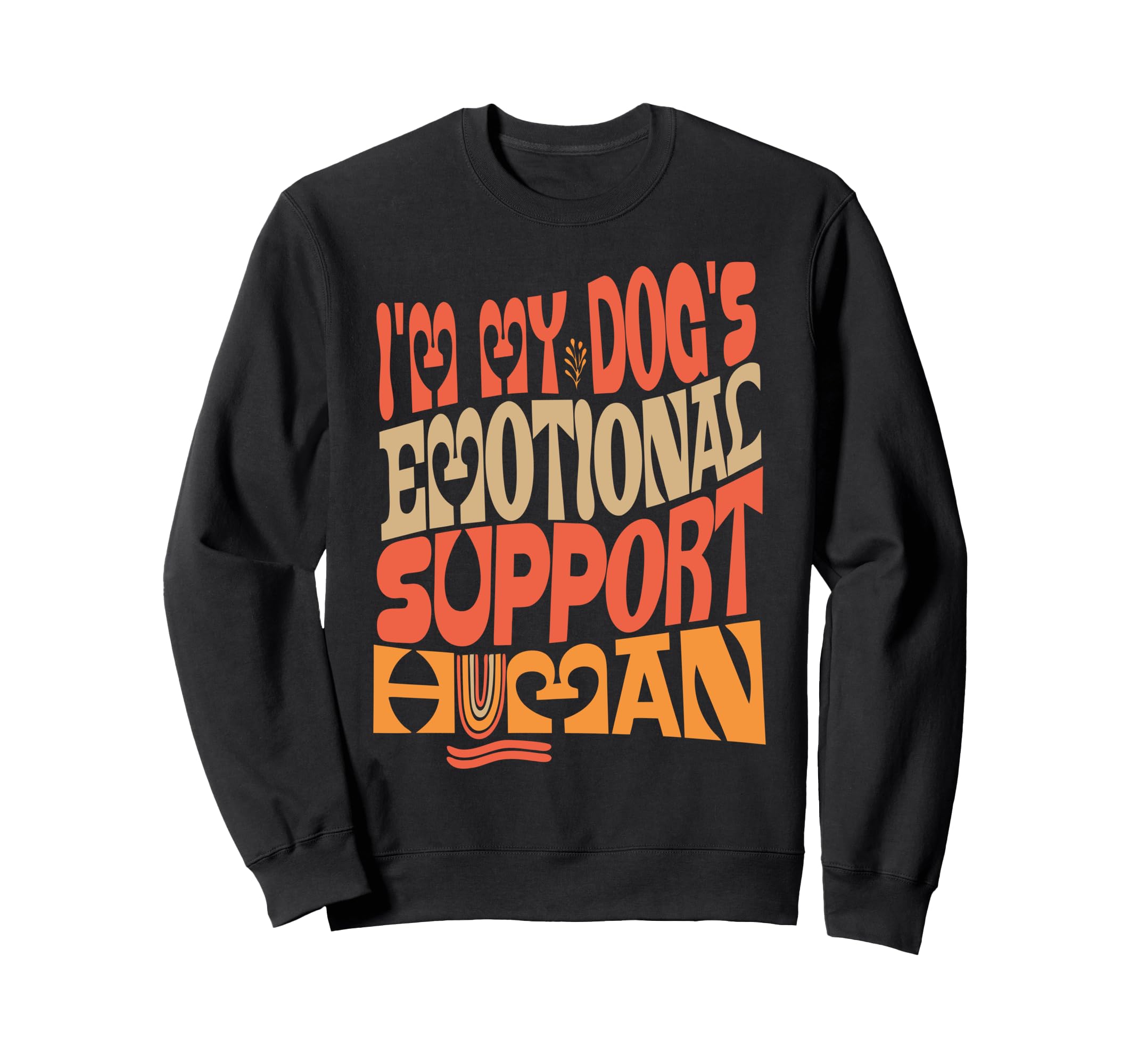 Im My Dogs Emotional Support Human Sweatshirt - Novelty Apparel Men Women - T-Shirt, Sweatshirt, Hoodie