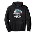 Haha Made You Read Funny Bookworm Book Hoodie - Custom Art Print Men Women - T-Shirt, Sweatshirt, Hoodie