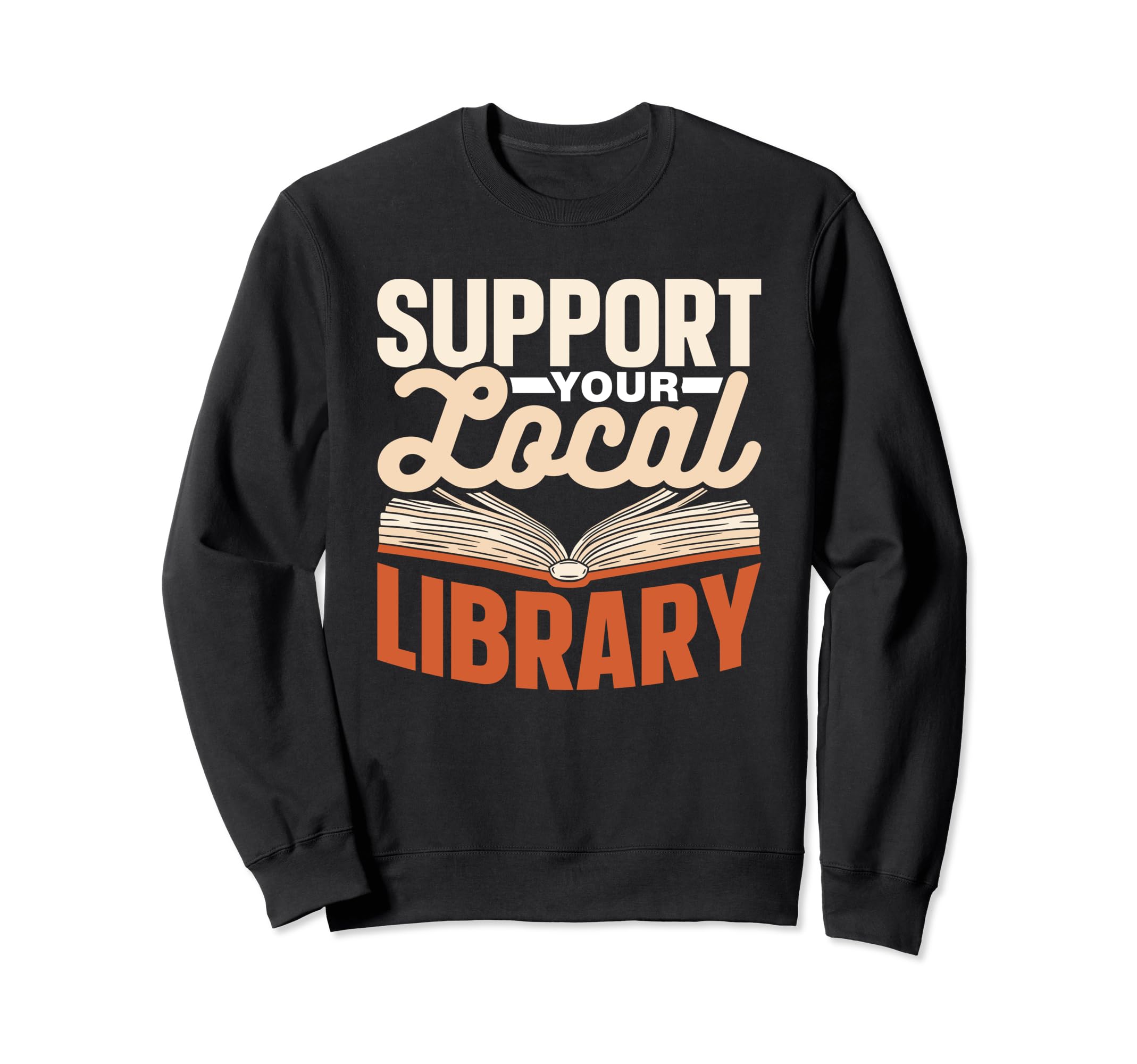 Support Your Local Library Lover Sweatshirt - Aesthetic Graphic for Adults - T-Shirt, Sweatshirt, Hoodie