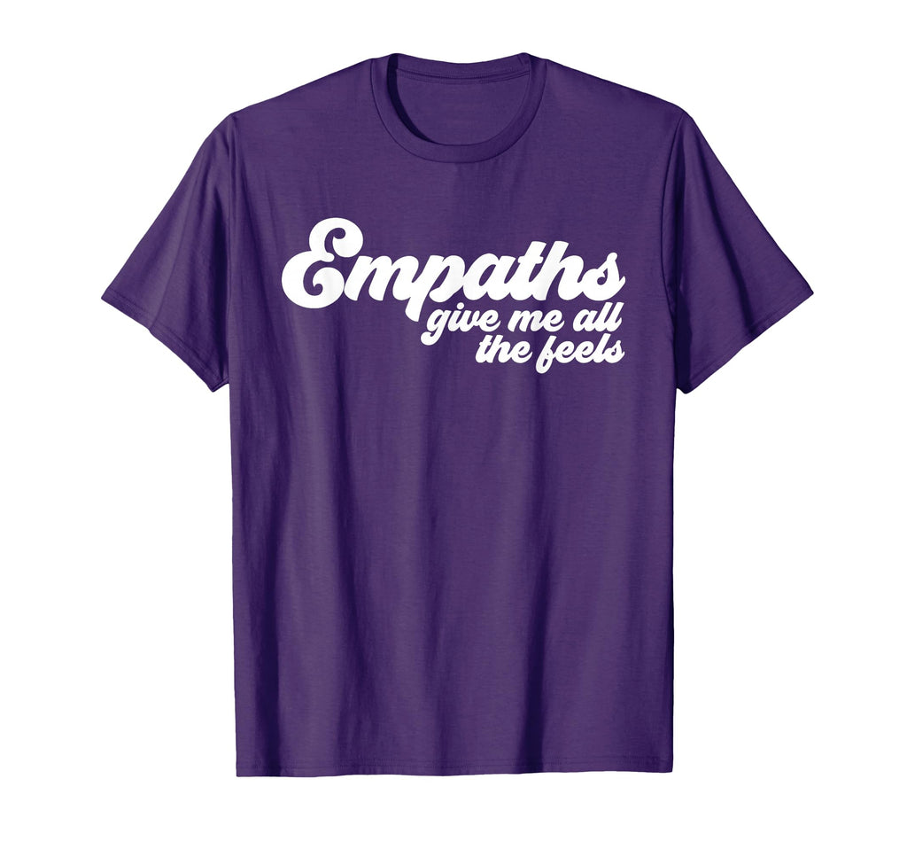 Empaths Give Me Feels Empathic Empathy T-Shirt - Aesthetic Graphic Unisex - T-Shirt, Sweatshirt, Hoodie
