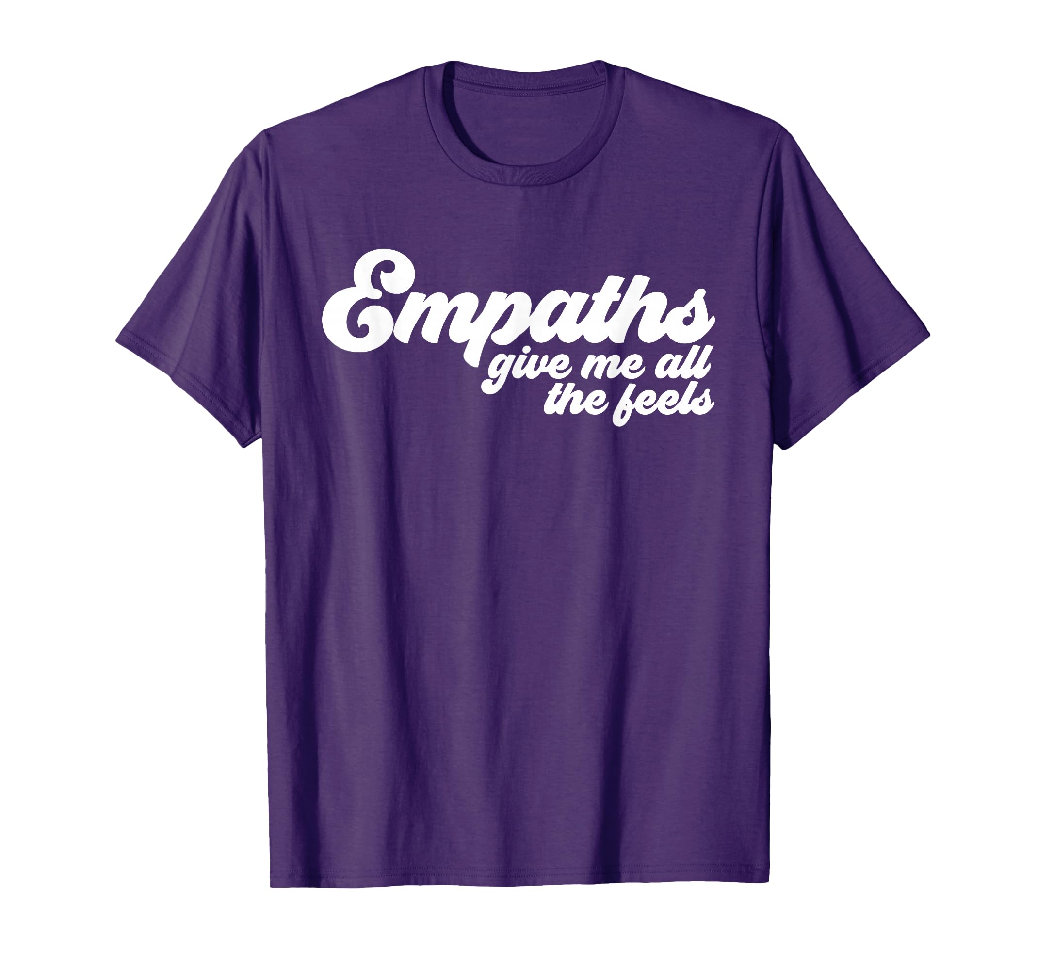 Empaths Give Me Feels Empathic Empathy T-Shirt - Aesthetic Graphic Unisex - T-Shirt, Sweatshirt, Hoodie
