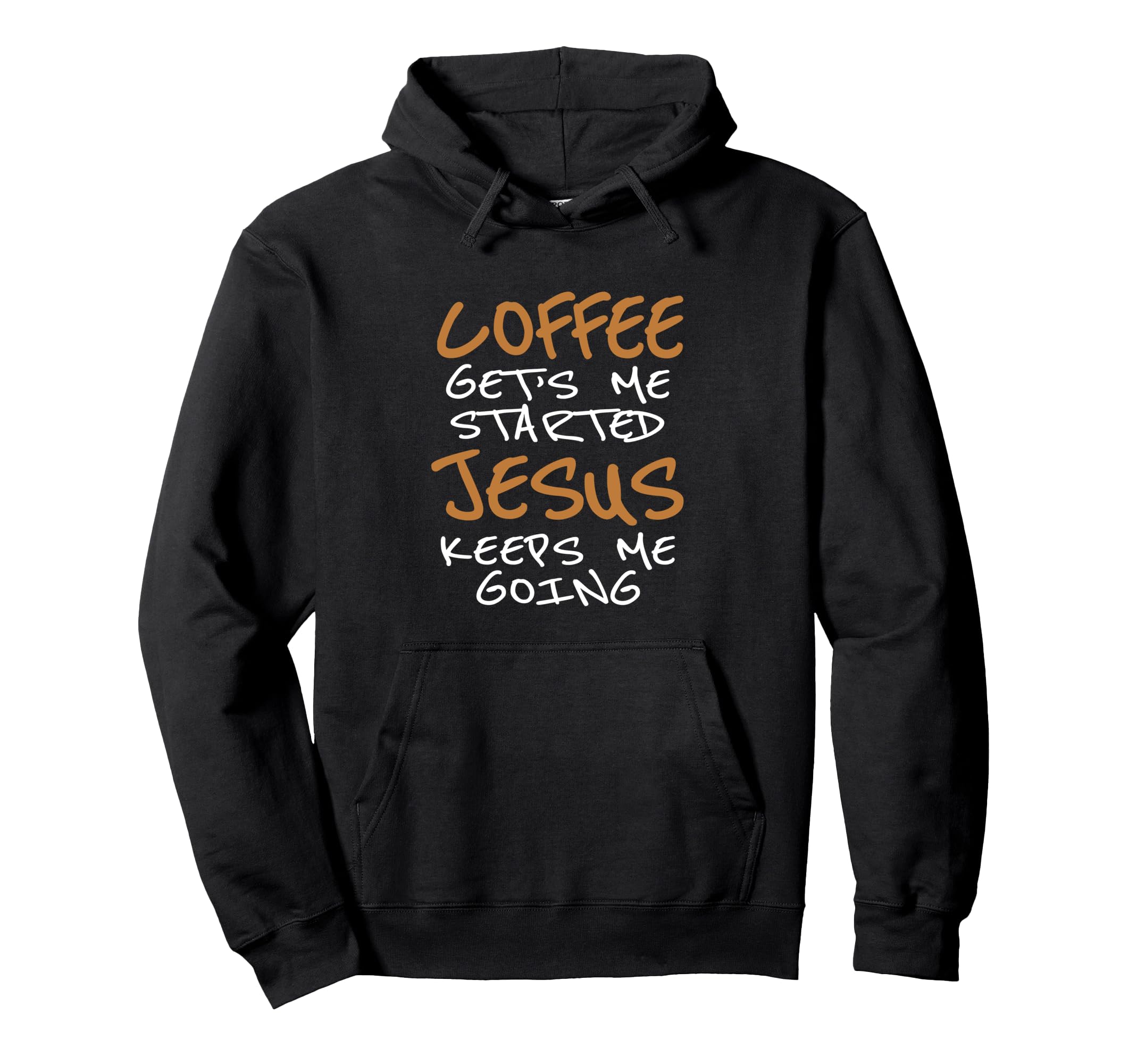 Coffee Gets Me Started Jesus Keeps Me Hoodie - Unique Graphic for Adults - T-Shirt, Sweatshirt, Hoodie
