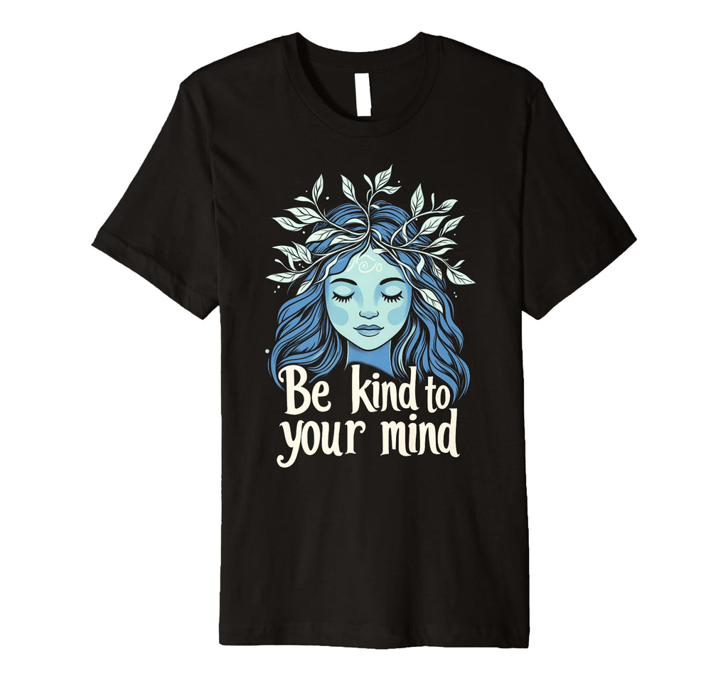 Be Kind To Your Mind Botanical Calm T-Shirt - Graphic Print Unisex - T-Shirt, Sweatshirt, Hoodie