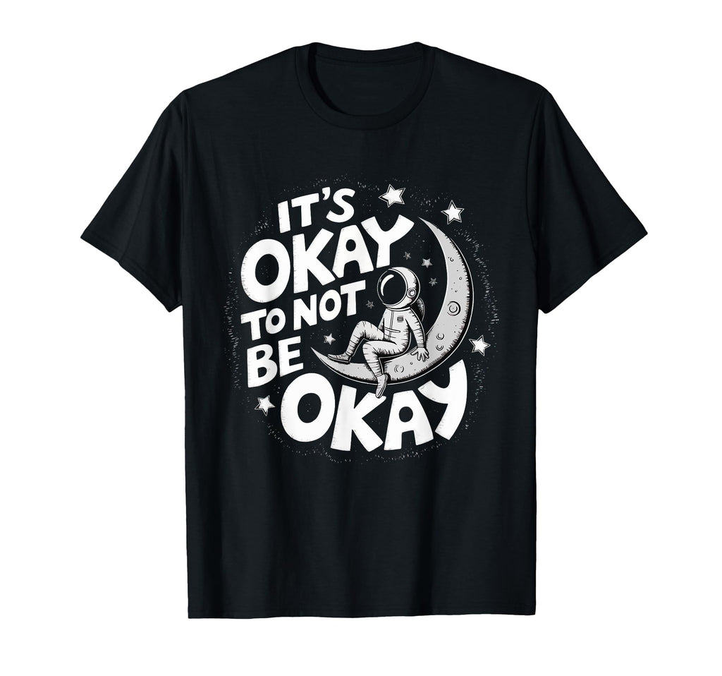 Mental Health Awareness Its Okay To T-Shirt - Minimalist Print Men Women - T-Shirt, Sweatshirt, Hoodie