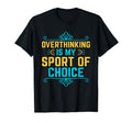 Overthinking Overthinker Funny T-Shirt - Minimalist Print Men Women - T-Shirt, Sweatshirt, Hoodie