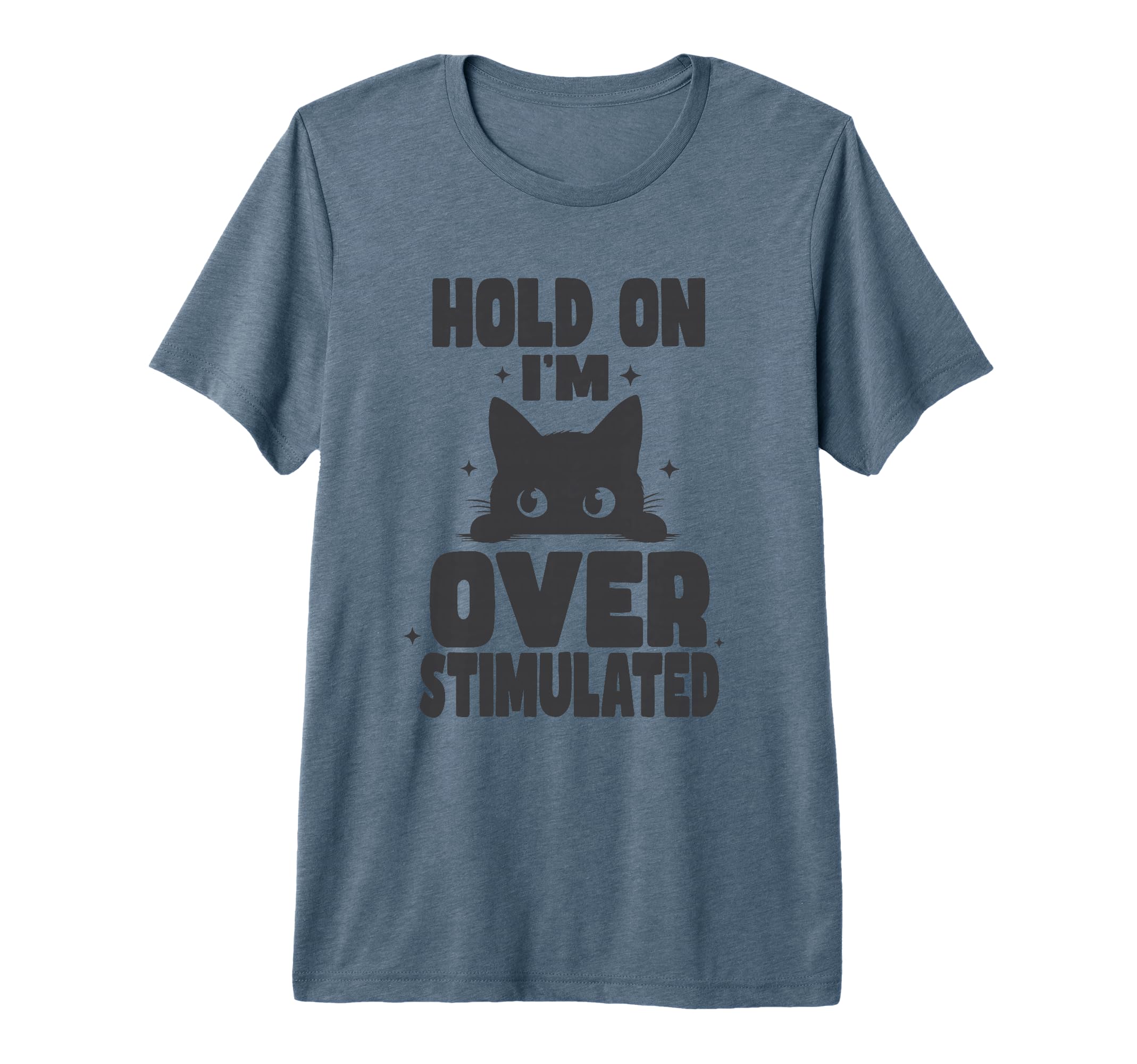 Hold Im Overstimulated Funny Adhd T-Shirt - Trendy Graphic Unisex - T-Shirt, Sweatshirt, Hoodie