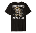Overstimulated Moms Club Funny Mothers T-Shirt - Unique Graphic for Adults - T-Shirt, Sweatshirt, Hoodie