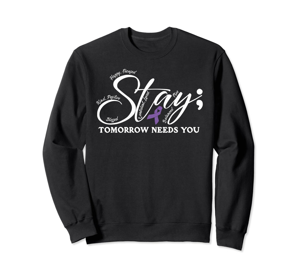 Tomorrow Needs You Suicide Awareness Sweatshirt - Graphic Print Men Women - T-Shirt, Sweatshirt, Hoodie