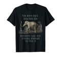 You Were Born Into This Life Because You T-Shirt - Novelty Apparel Unisex - T-Shirt, Sweatshirt, Hoodie