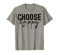 Choose Happy Joy Positivity Mindfulness T-Shirt - Novelty Apparel Unisex - T-Shirt, Sweatshirt, Hoodie