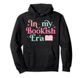 My Bookish Era Book Lover Hoodie - Casual Everyday Wear Unisex - T-Shirt, Sweatshirt, Hoodie