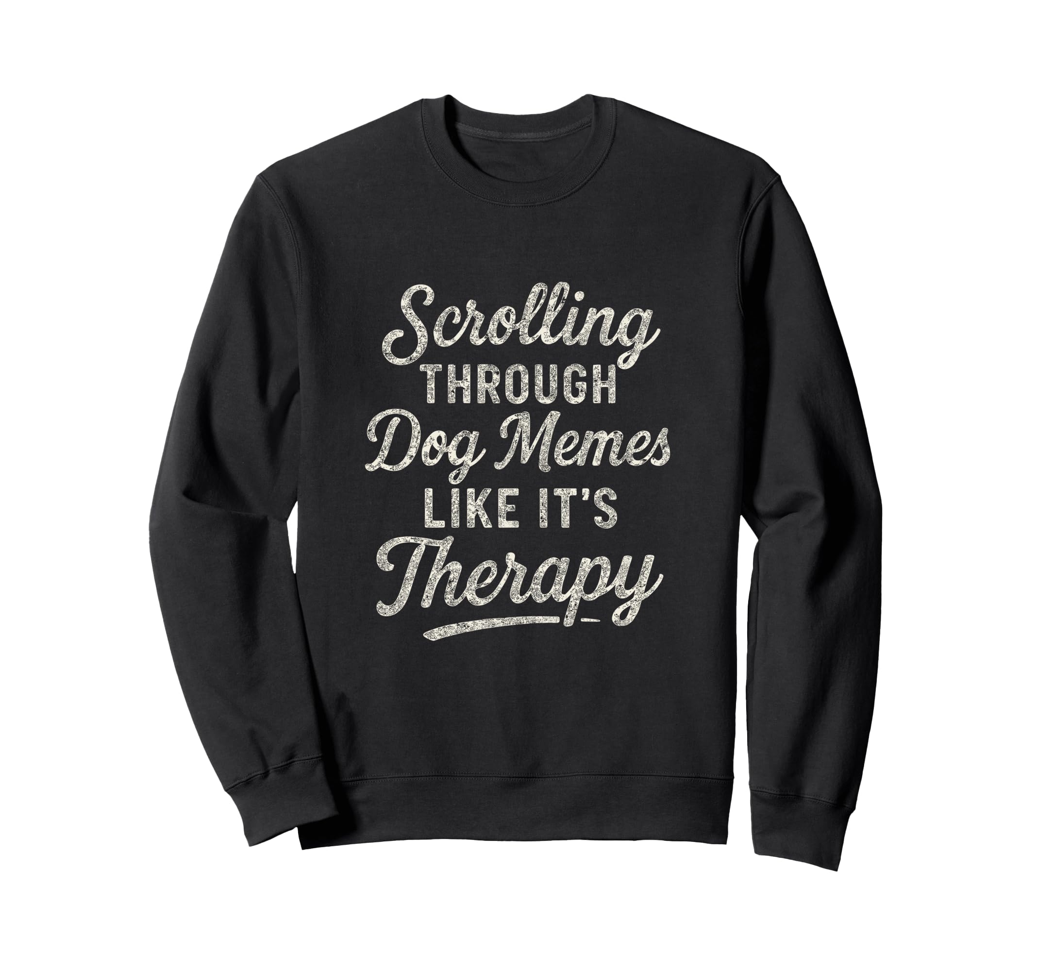 Funny Dog Meme Therapy Sweatshirt - Streetwear Style Men Women - T-Shirt, Sweatshirt, Hoodie