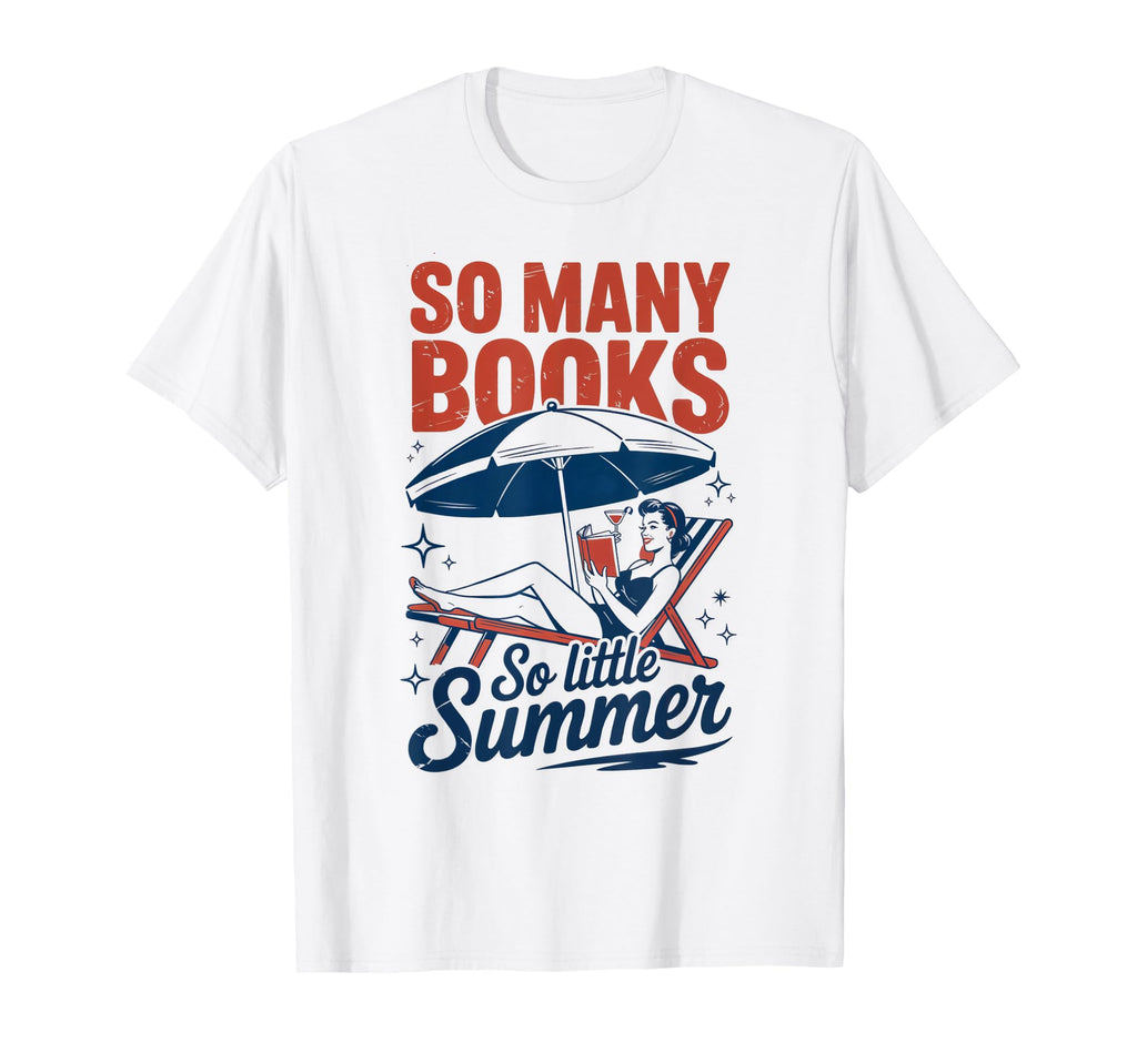 So Many Books So Little Summer Holiday T-Shirt - Trendy Graphic for Adults - T-Shirt, Sweatshirt, Hoodie