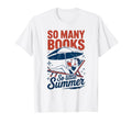 So Many Books So Little Summer Holiday T-Shirt - Trendy Graphic for Adults - T-Shirt, Sweatshirt, Hoodie