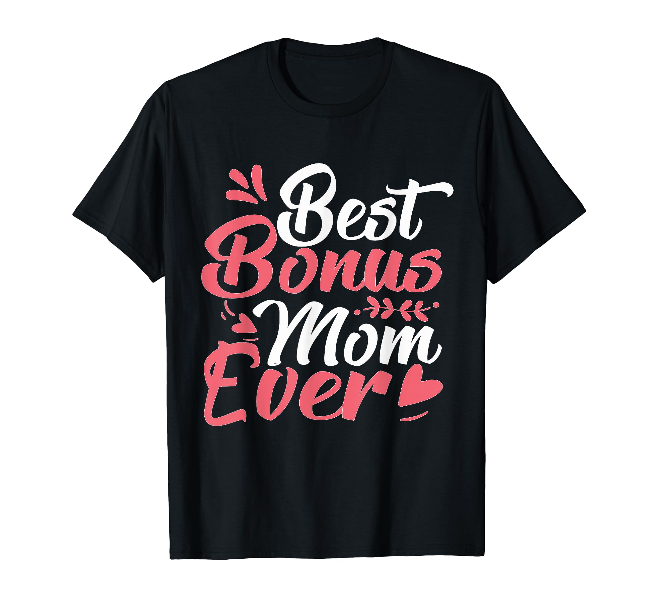 Best Bonus Mom Ever Family Funny Step T-Shirt - Graphic Print for Adults - T-Shirt, Sweatshirt, Hoodie