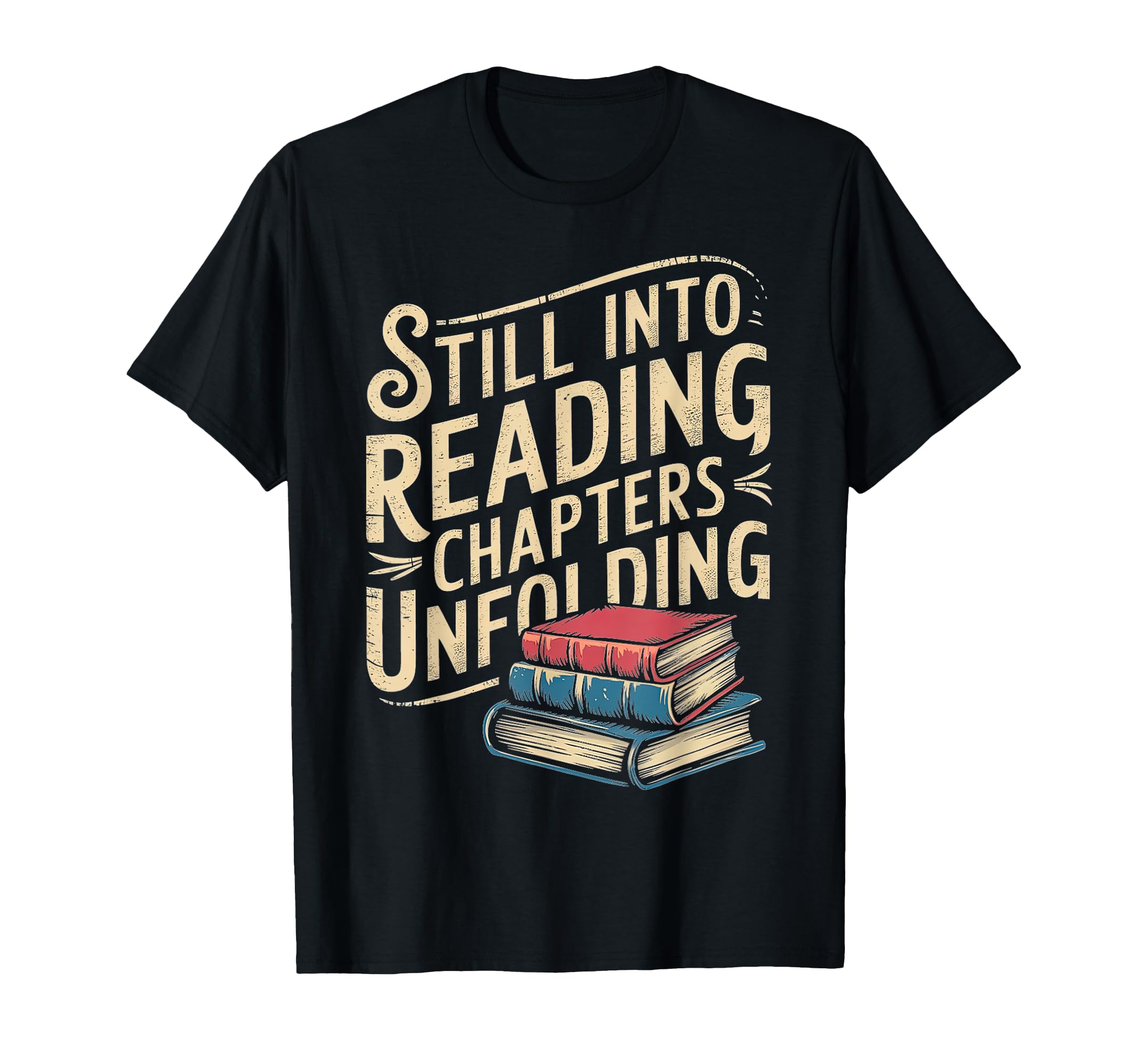 Still Into Reading Chapters Unfolding T-Shirt - Trendy Graphic Men Women - T-Shirt, Sweatshirt, Hoodie
