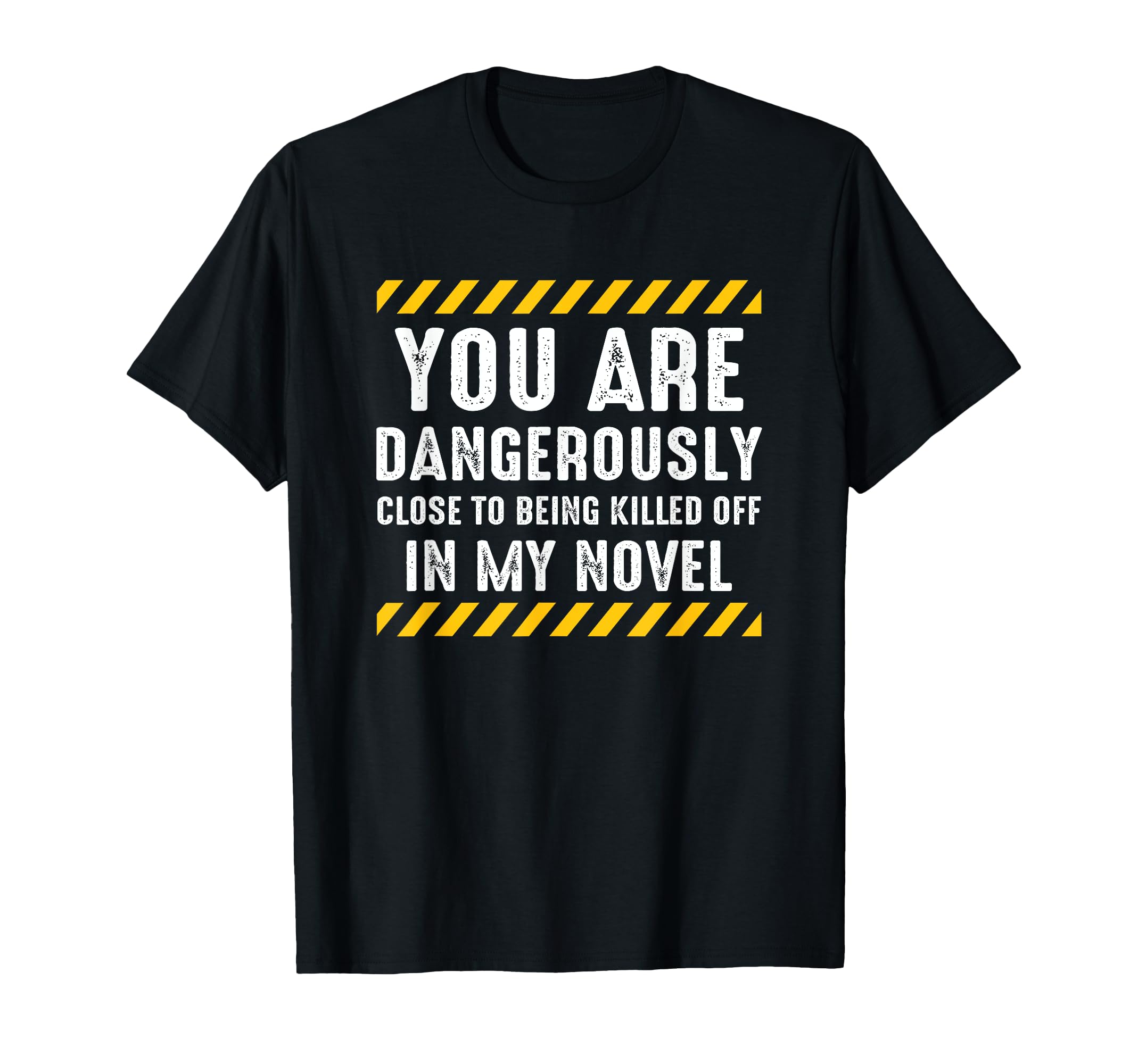 Dangerously Close Writing Novel Writer T-Shirt - Fun Novelty Design Unisex - T-Shirt, Sweatshirt, Hoodie