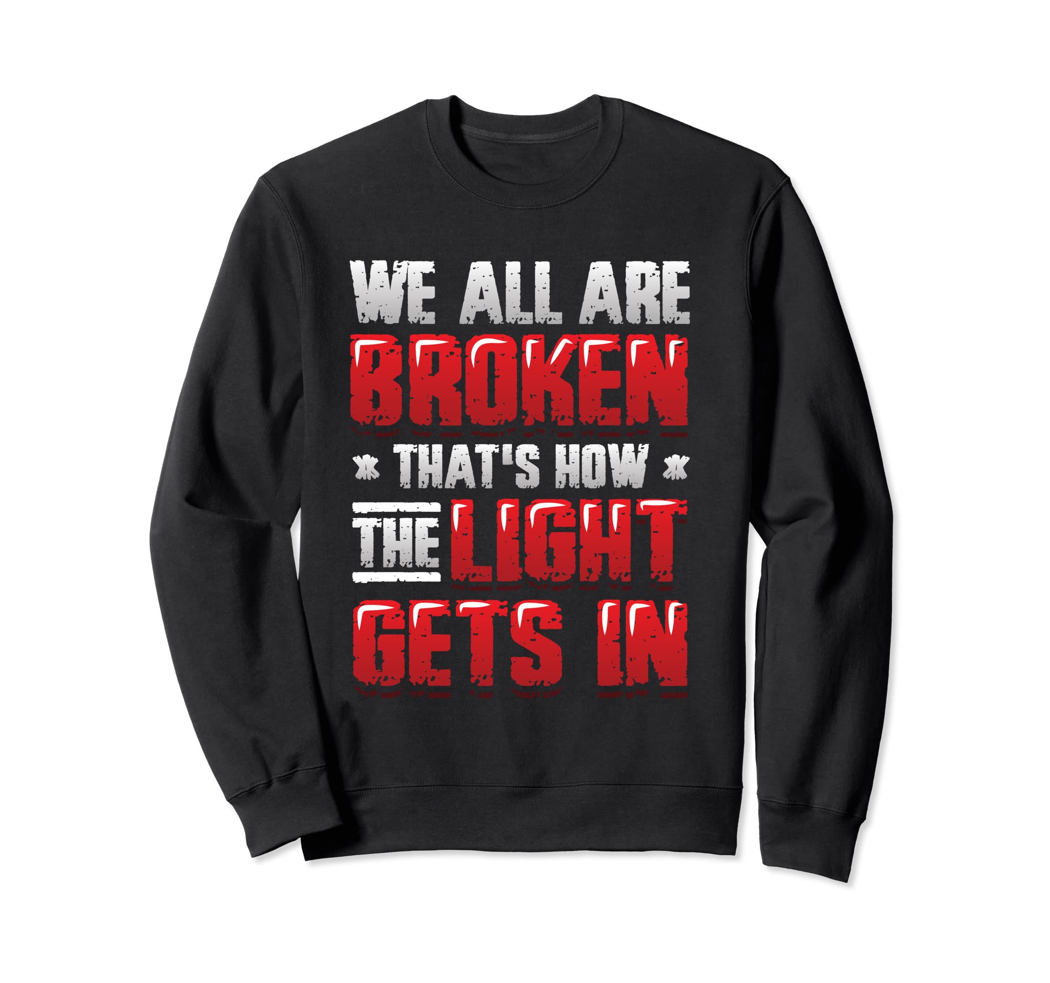 Broken That S How Light Gets Sweatshirt - Custom Art Print for Adults - T-Shirt, Sweatshirt, Hoodie