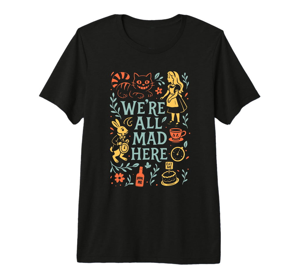 Alice Wonderland Were All Mad Here Tri T-Shirt - Minimalist Print Unisex - T-Shirt, Sweatshirt, Hoodie
