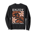 Enjoy Little Things Positive Sweatshirt - Novelty Apparel Unisex - T-Shirt, Sweatshirt, Hoodie