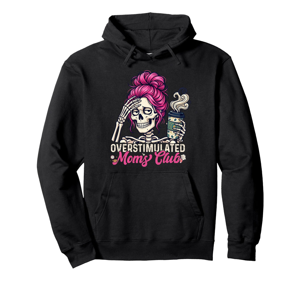 Overstimulated Moms Club Neurodivergent Hoodie - Unique Graphic for Adults - T-Shirt, Sweatshirt, Hoodie
