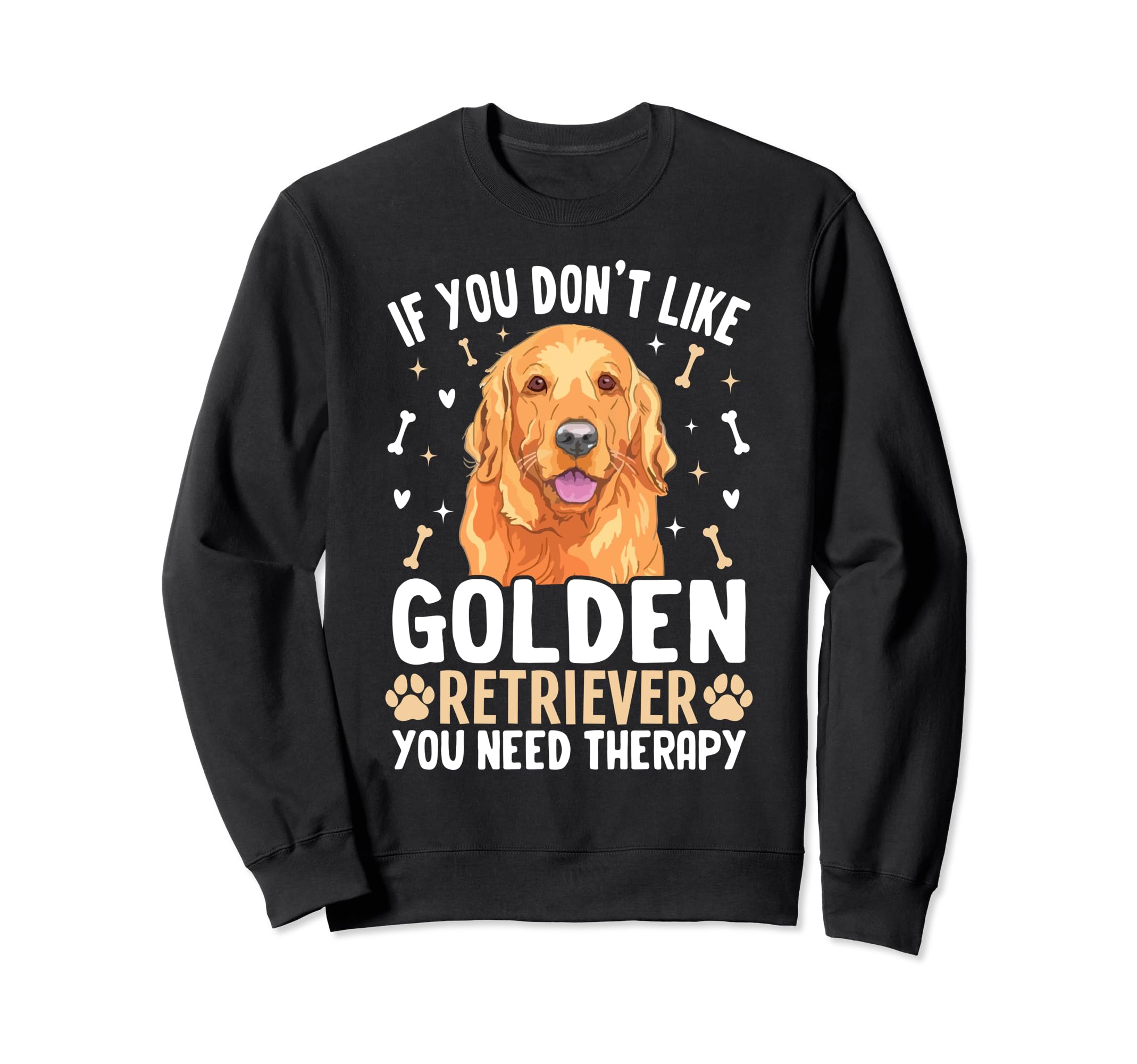 If You Dont Like Golden Retriever Sweatshirt - Trendy Graphic for Adults - T-Shirt, Sweatshirt, Hoodie