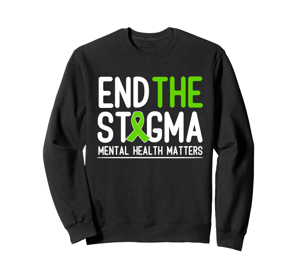 Mental Health Awareness End Stigma Sweatshirt - Unique Graphic Men Women - T-Shirt, Sweatshirt, Hoodie