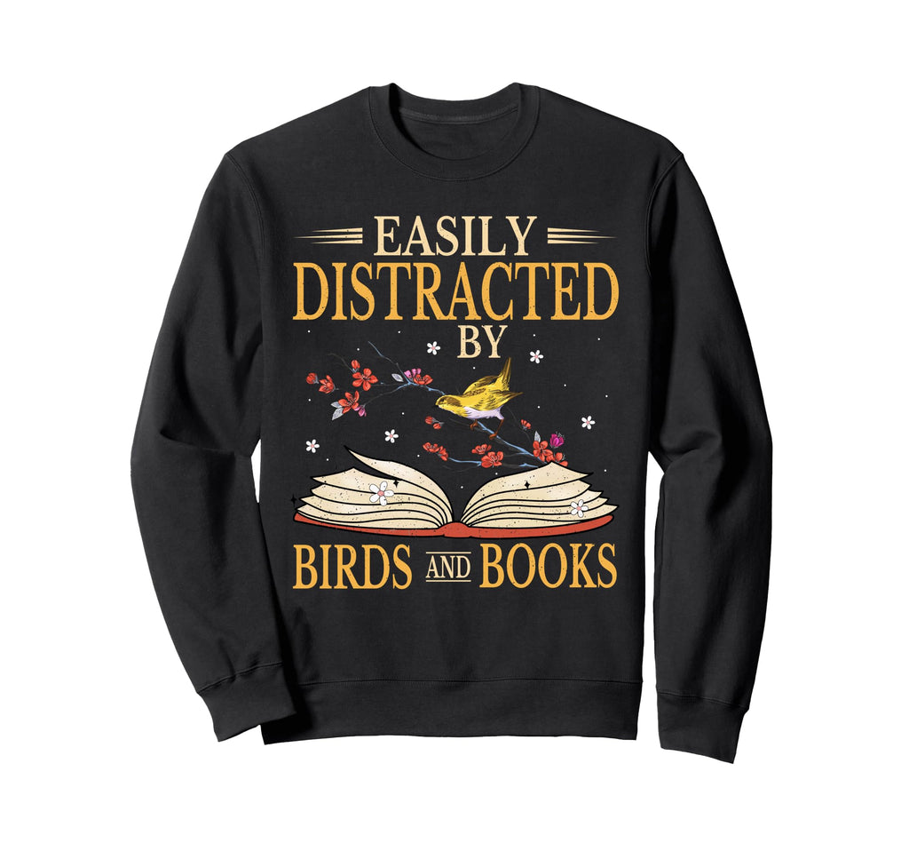 Easily Distracted Birds And Sweatshirt - Casual Everyday Wear Men Women - T-Shirt, Sweatshirt, Hoodie