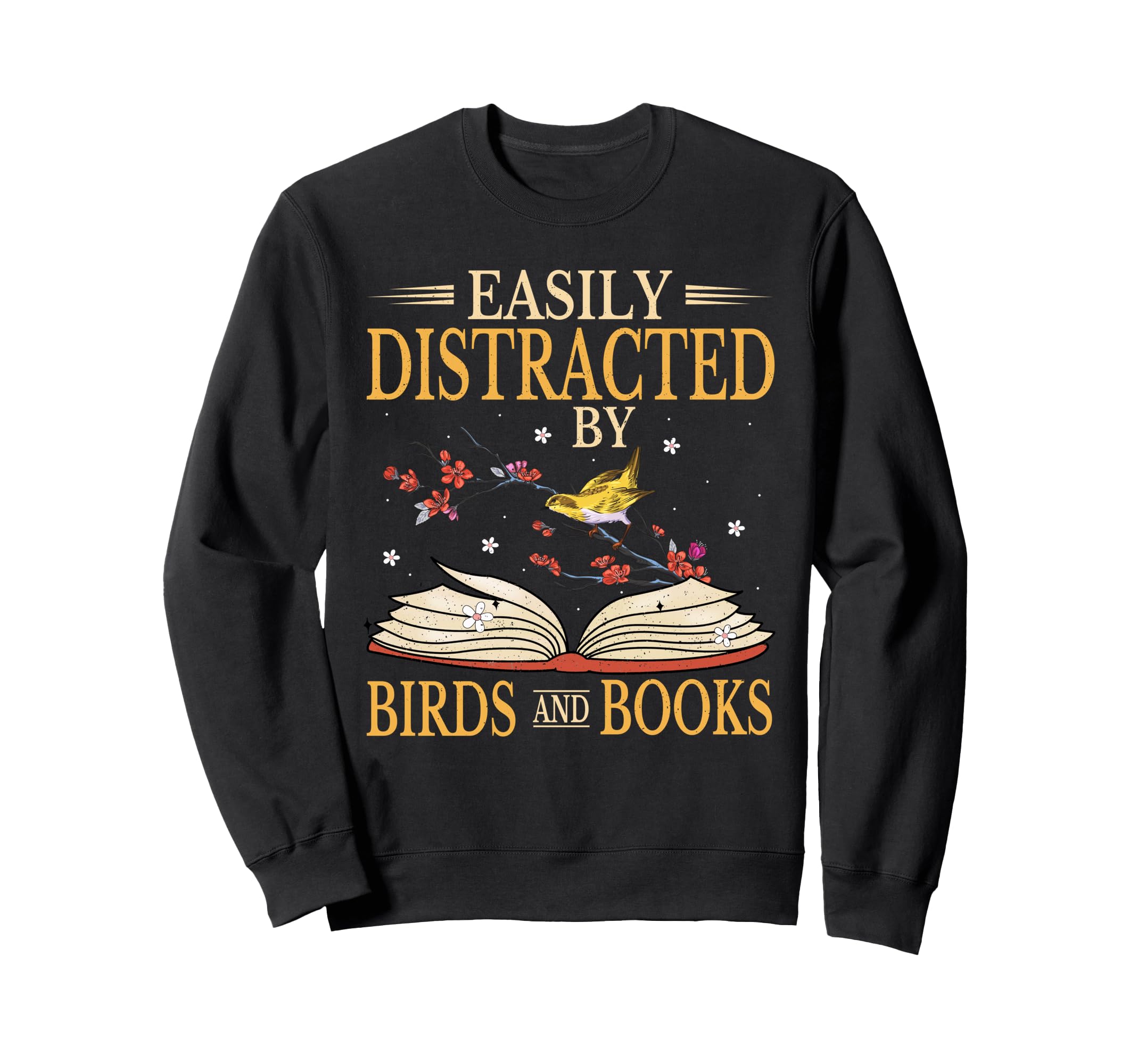 Easily Distracted Birds And Sweatshirt - Casual Everyday Wear Men Women - T-Shirt, Sweatshirt, Hoodie