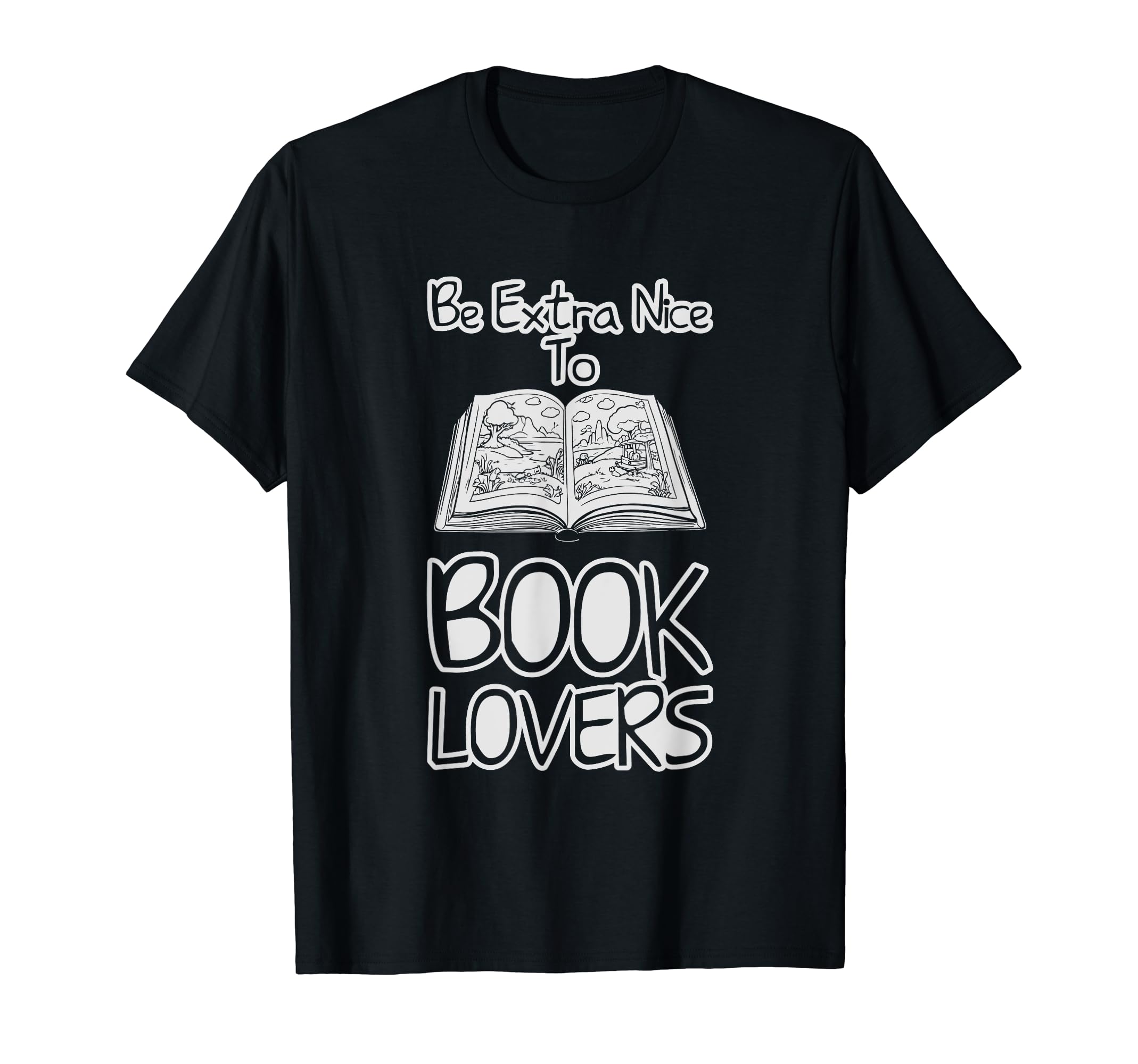 Be Extra Nice To Book Lovers Bibliophile T-Shirt - Custom Art Print Unisex - T-Shirt, Sweatshirt, Hoodie