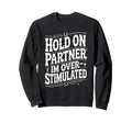 Hold Partner Funny Opossum Meme Sweatshirt - Novelty Apparel for Adults - T-Shirt, Sweatshirt, Hoodie