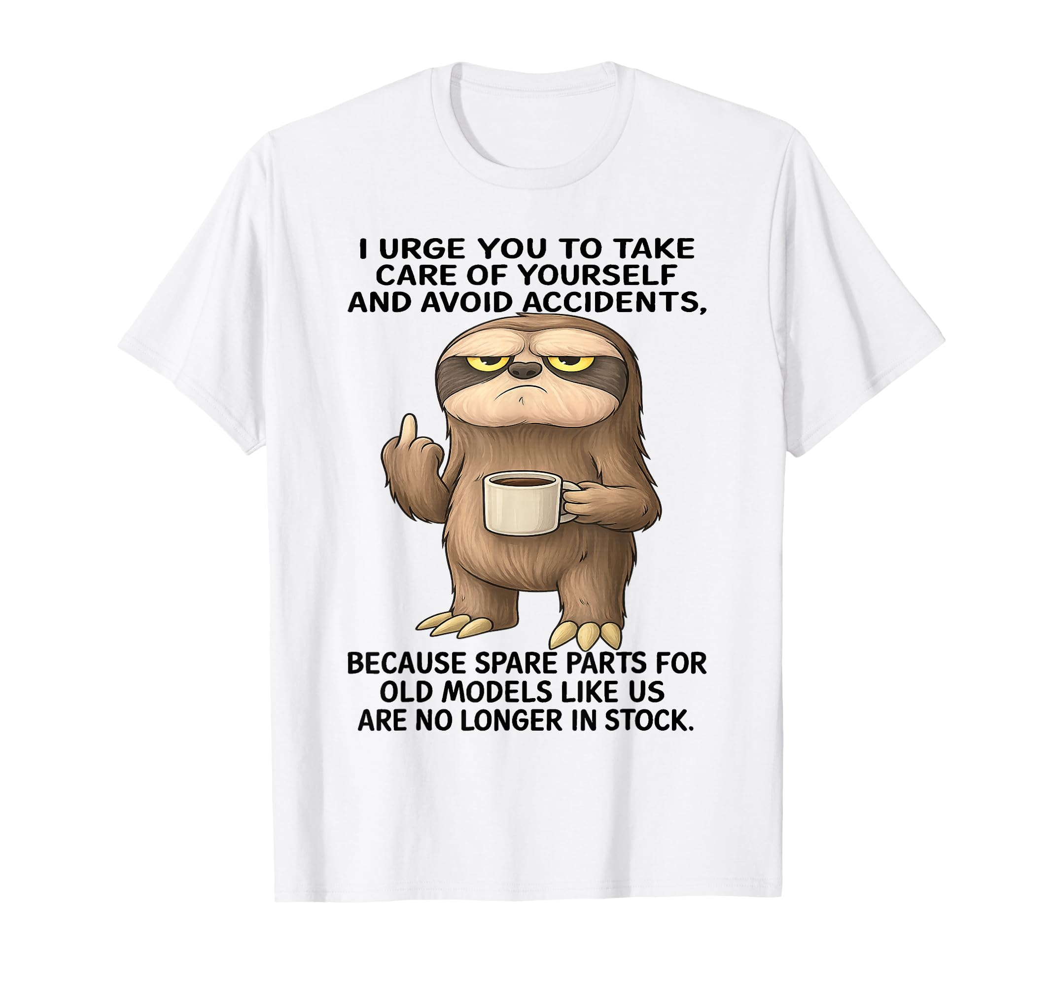 Sloth I Urge You To Take Care Yourself T-Shirt - Graphic Print Men Women - T-Shirt, Sweatshirt, Hoodie