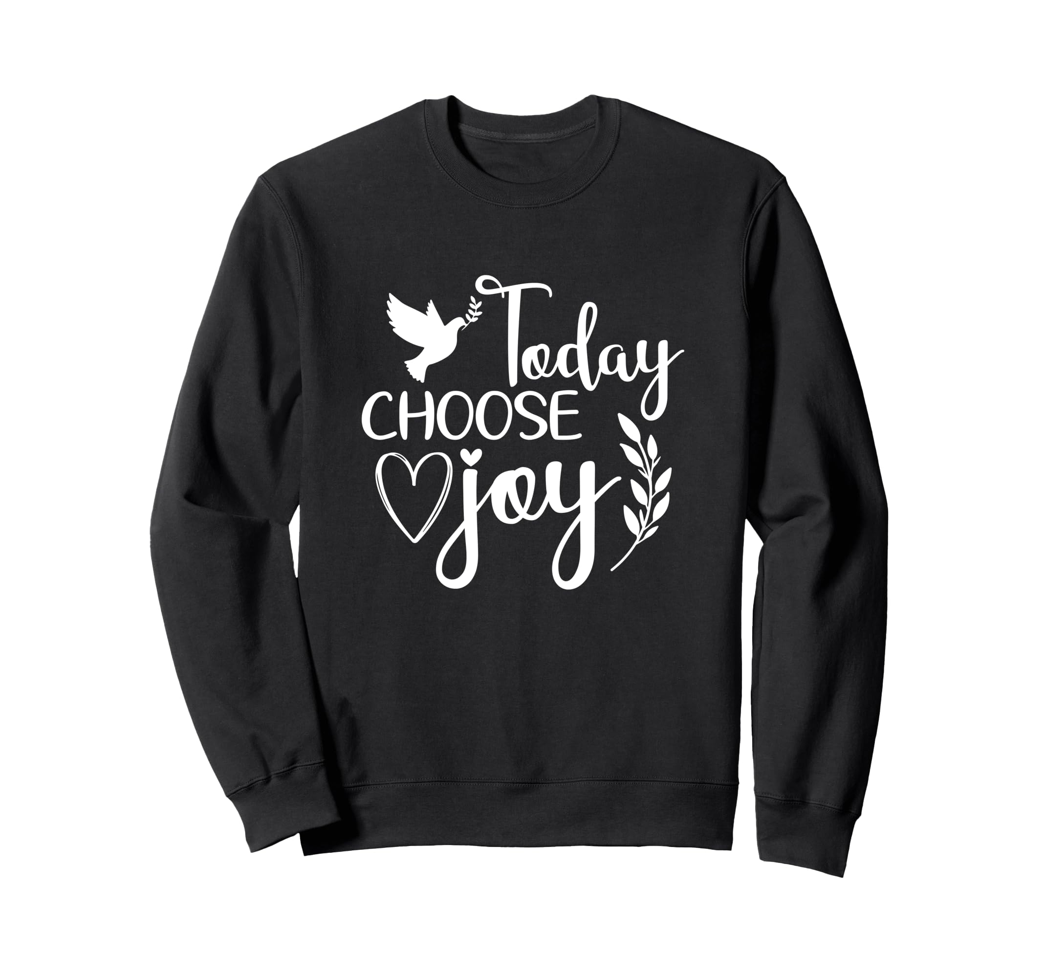 Today Choose Joy God Faith Jesus Sweatshirt - Streetwear Style Unisex - T-Shirt, Sweatshirt, Hoodie