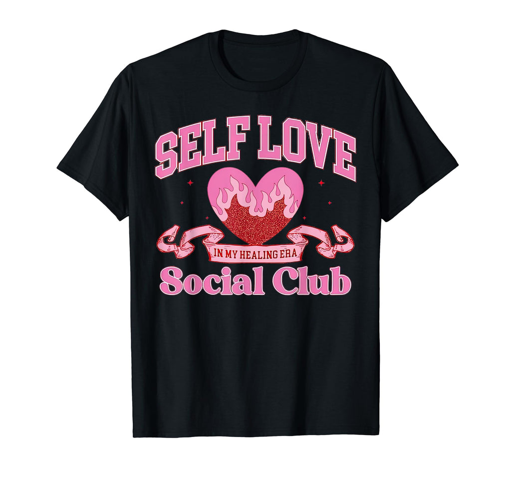 Self Love Club T-Shirt - Unique Graphic Men Women - T-Shirt, Sweatshirt, Hoodie