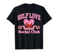 Self Love Club T-Shirt - Unique Graphic Men Women - T-Shirt, Sweatshirt, Hoodie