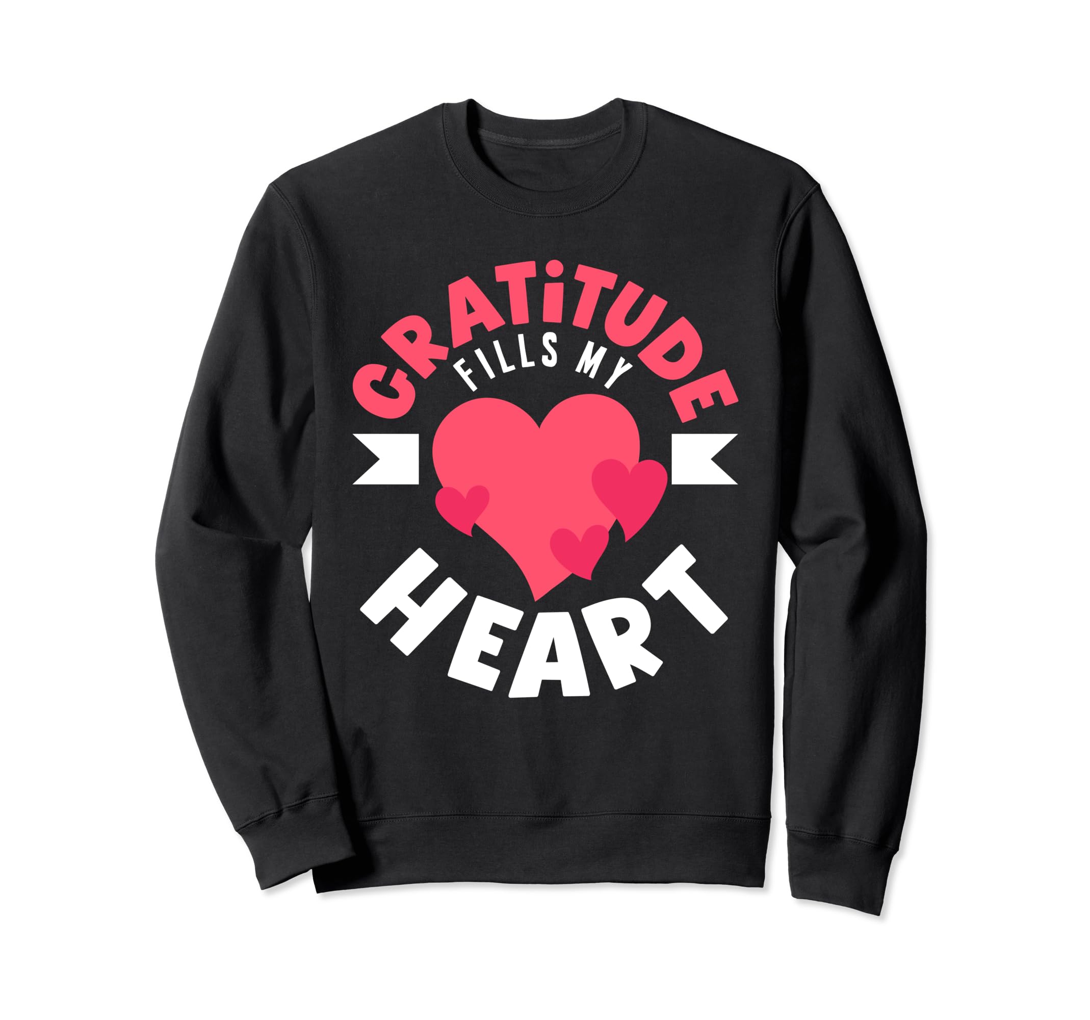 Gratitude Fills My Heart Positive Sweatshirt - Streetwear Style for Adults - T-Shirt, Sweatshirt, Hoodie