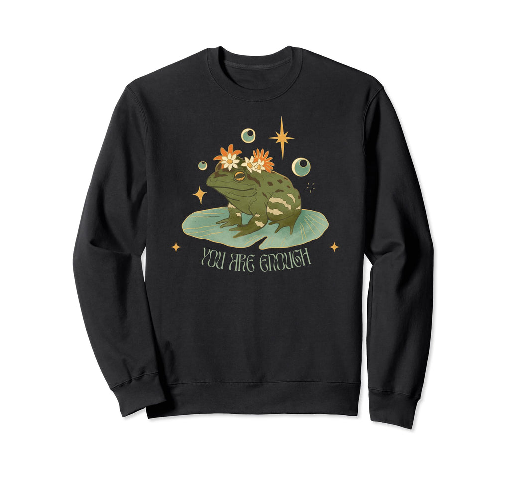 You Are Enough Frog And Mushroom Sweatshirt - Fun Novelty Design Men Women - T-Shirt, Sweatshirt, Hoodie