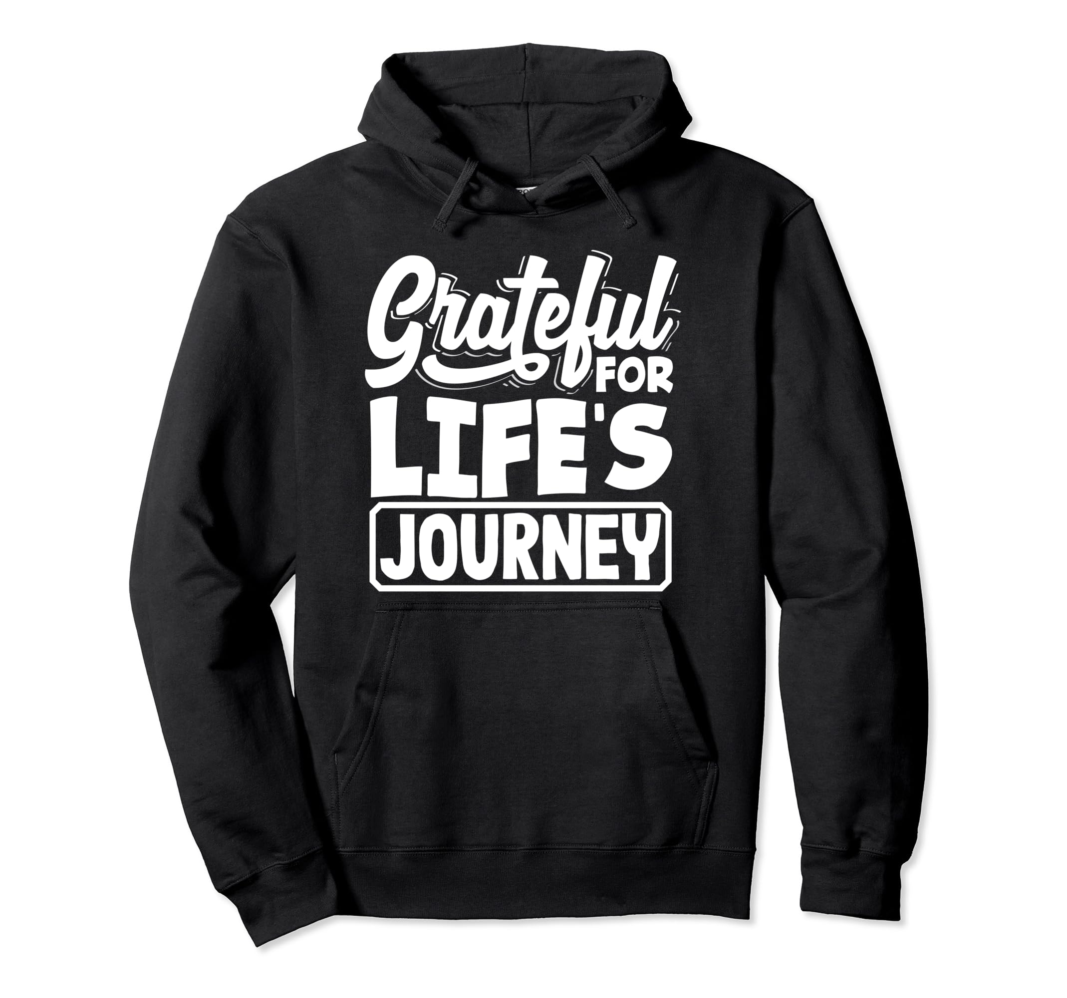 Grateful Lifes Journey Positive Message Hoodie - Streetwear Style Unisex - T-Shirt, Sweatshirt, Hoodie