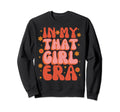 My That Era Groovy Self Care Sweatshirt - Fun Novelty Design Men Women - T-Shirt, Sweatshirt, Hoodie