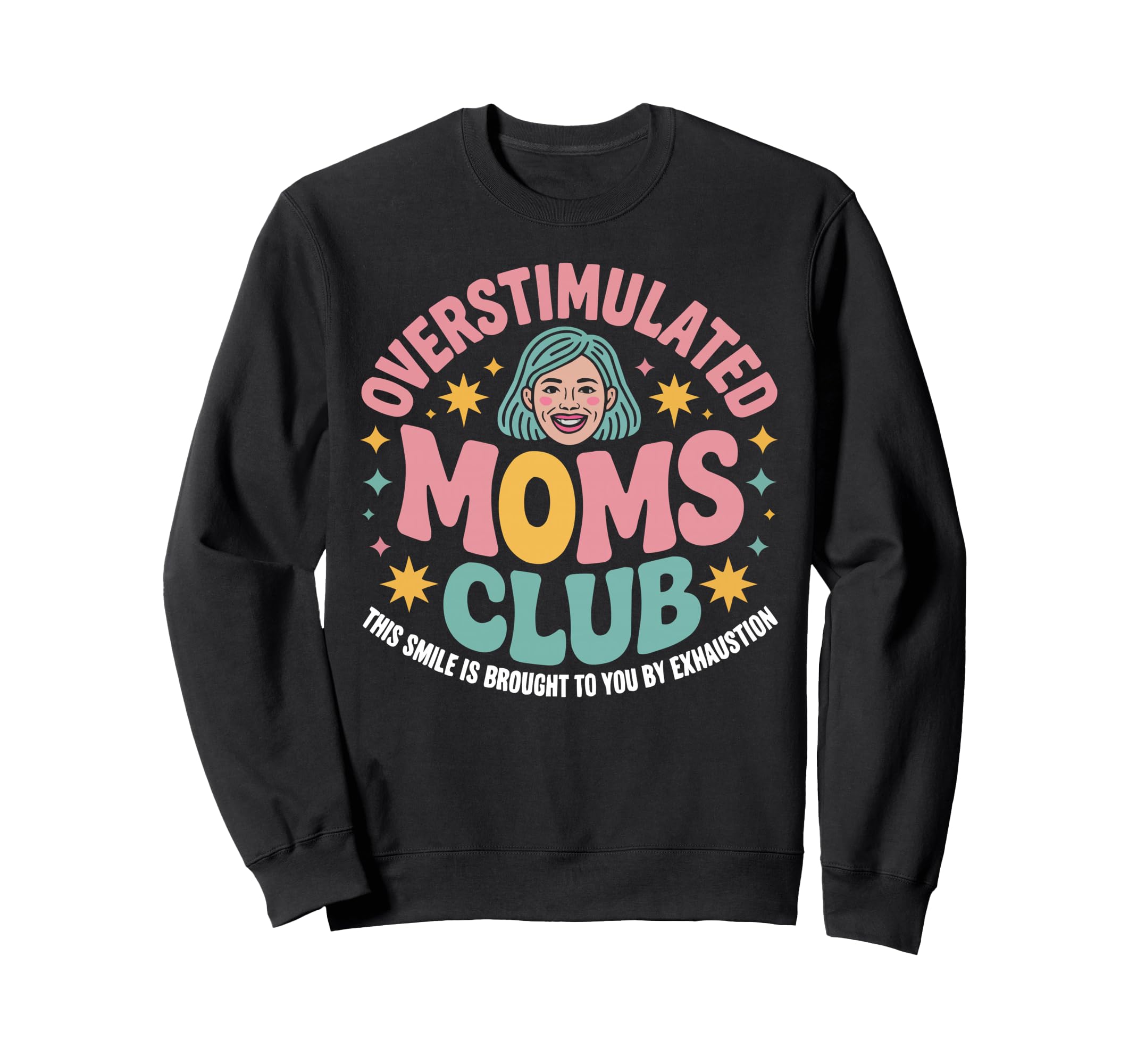 Overstimulated Moms Club Mama Mommy Sweatshirt - Unique Graphic Unisex - T-Shirt, Sweatshirt, Hoodie