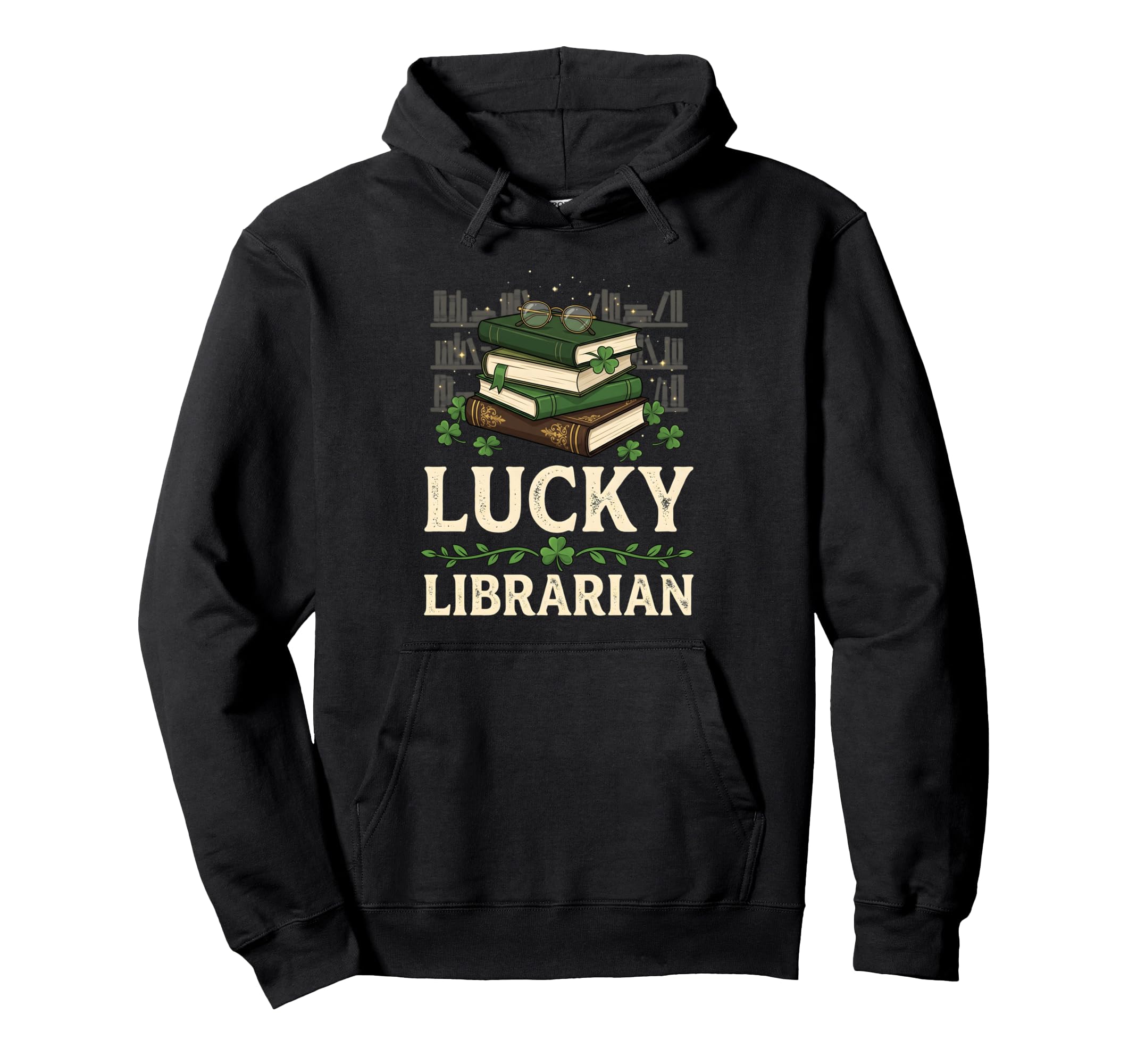 Lucky Librarian St Patricks Day Hoodie - Unique Graphic for Adults - T-Shirt, Sweatshirt, Hoodie