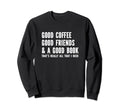 Good Coffee Good Friends Good Book Sweatshirt - Aesthetic Graphic Unisex - T-Shirt, Sweatshirt, Hoodie